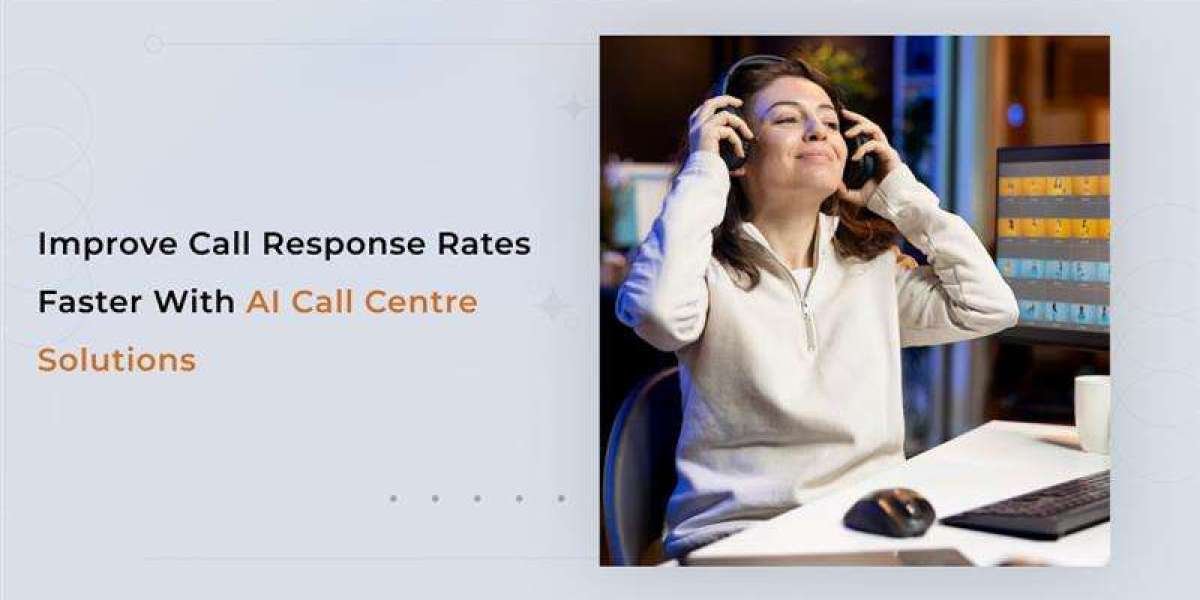 Improve Call Response Rates Faster with AI Call Centre Solutions